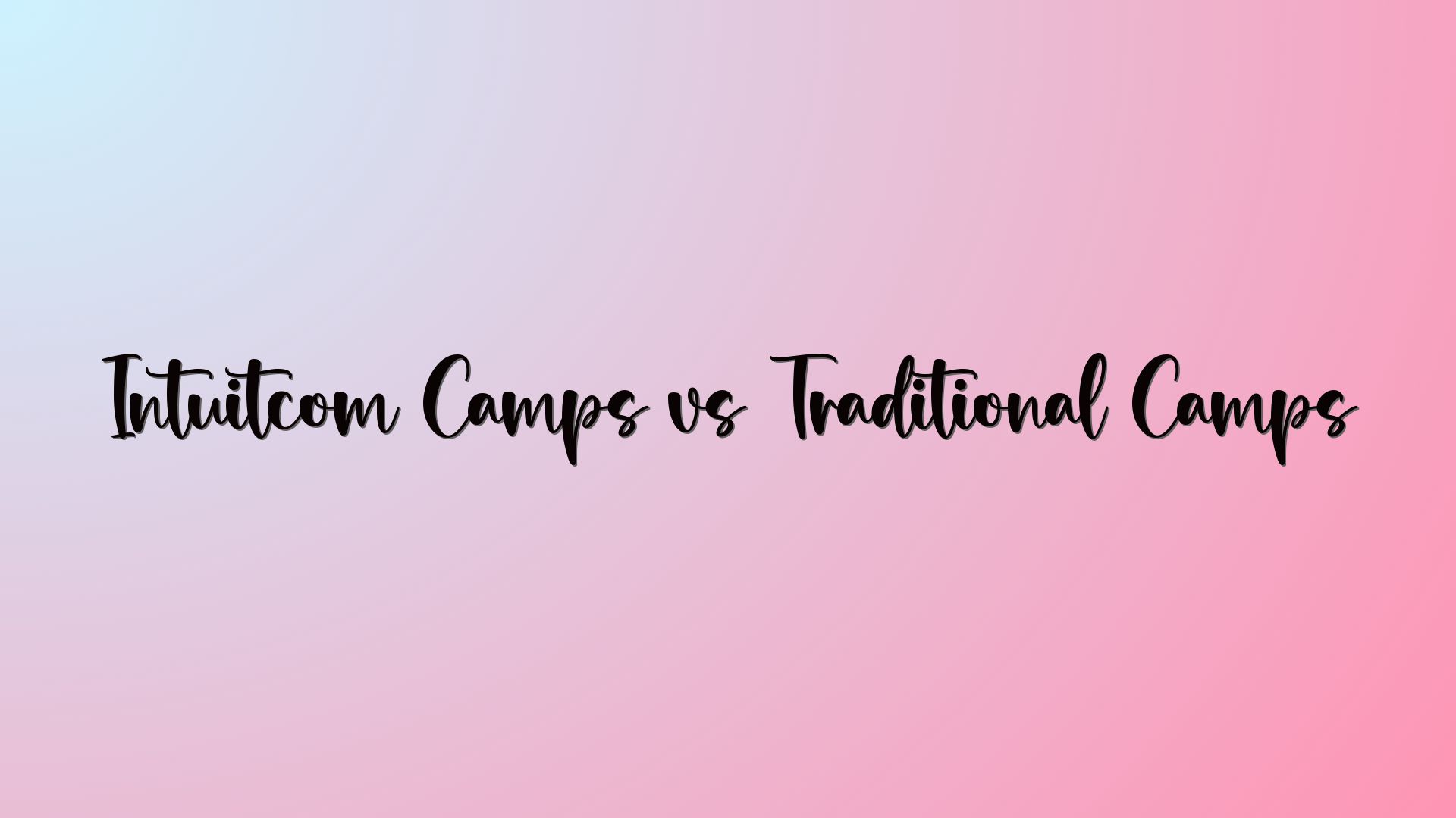 Intuitcom Camps vs Traditional Camps
