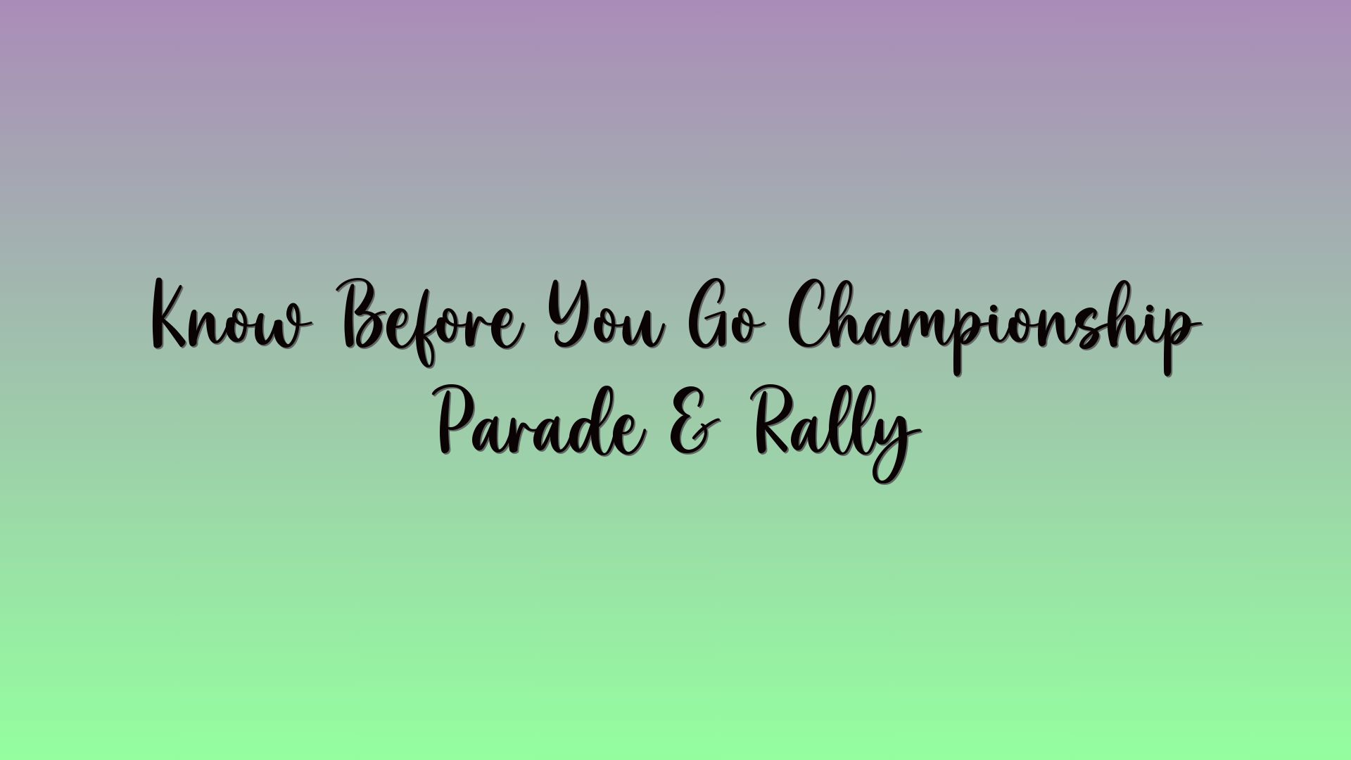 Know Before You Go Championship Parade & Rally